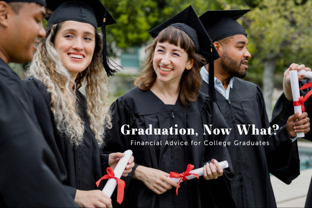 Graduation, Now What? Financial Advice for New College Graduates
