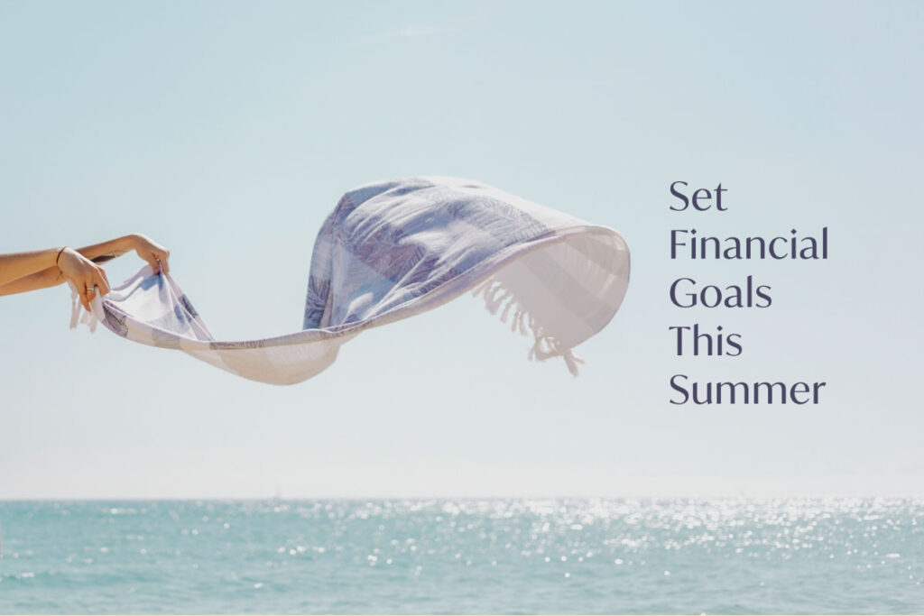 Set Financial Goals this Summer