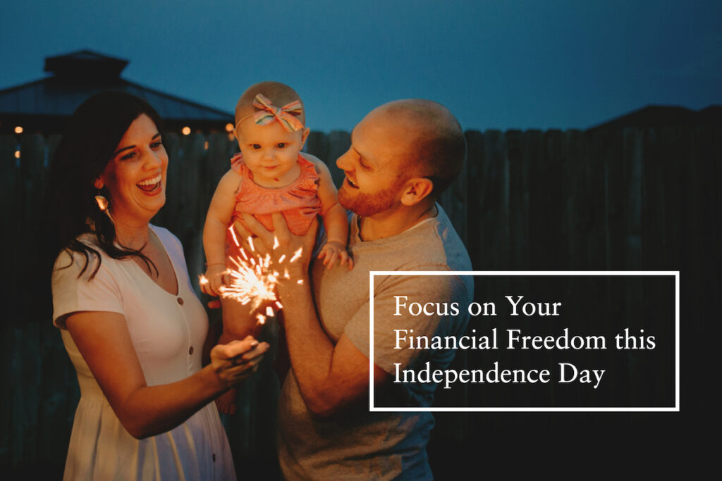 Focus on Your Financial Freedom this Independence Day