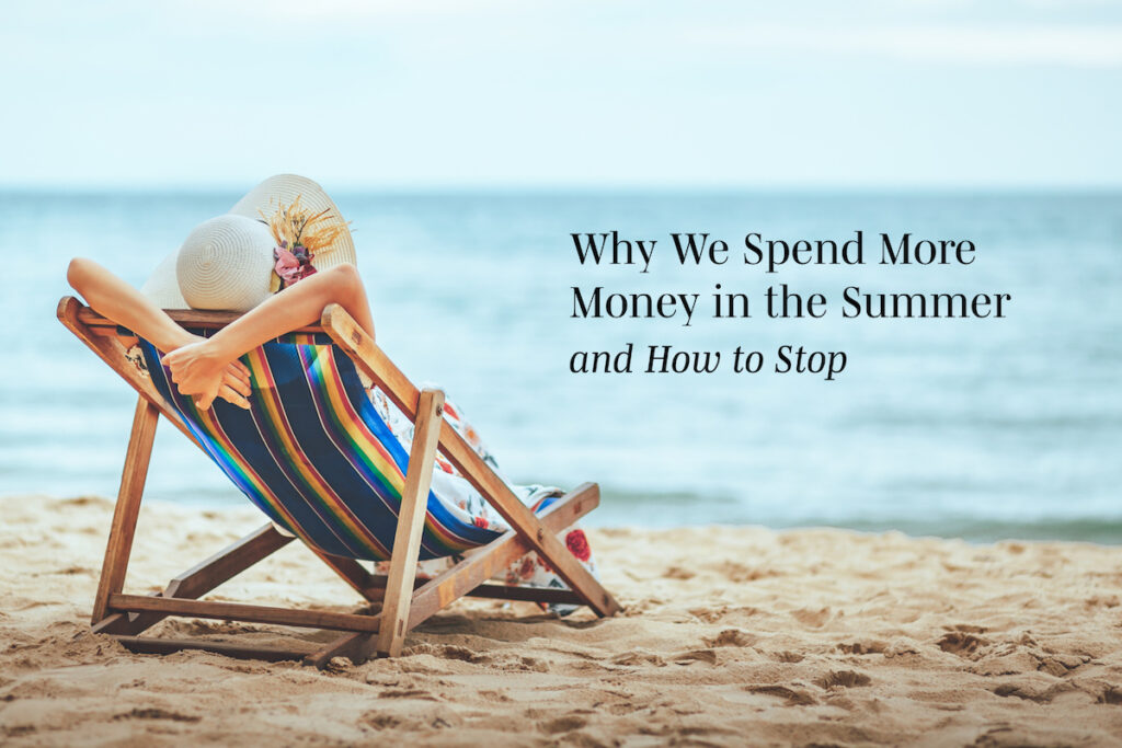 Seasonal Spending: Why we Overspend in the Summer