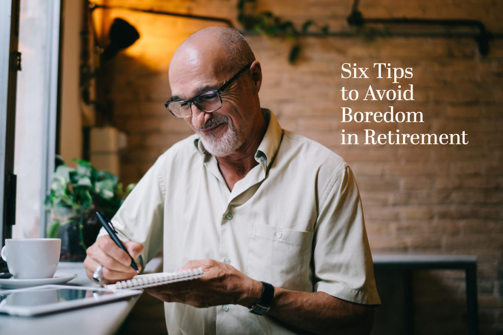 Six Valuable Tips to Help You Avoid Retirement Boredom