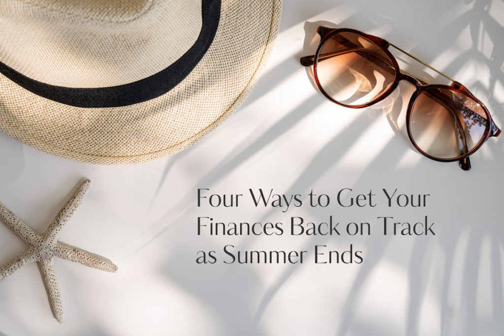 Smart Financial Habits to Reset Your Finances as Summer Ends