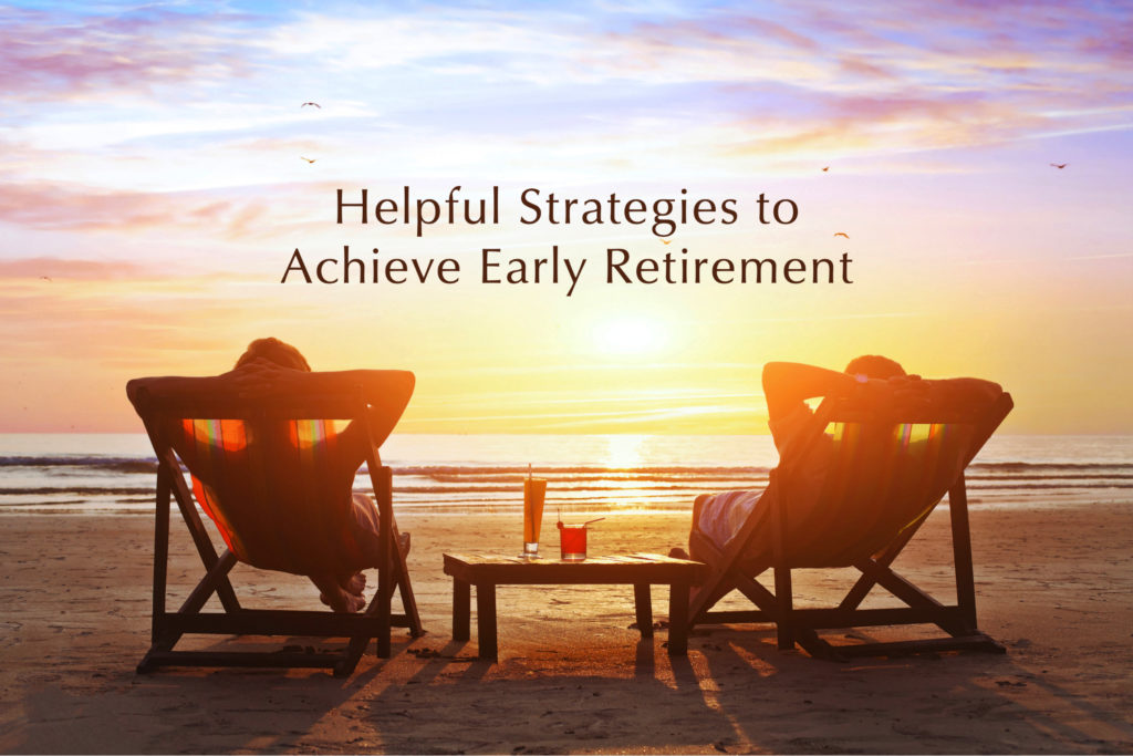 Helpful Strategies to Achieve Early Retirement