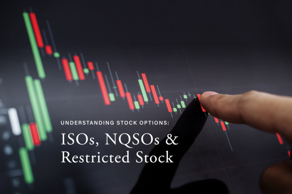 Understanding Stock Options: ISOs, NQSOs & Restricted Stock