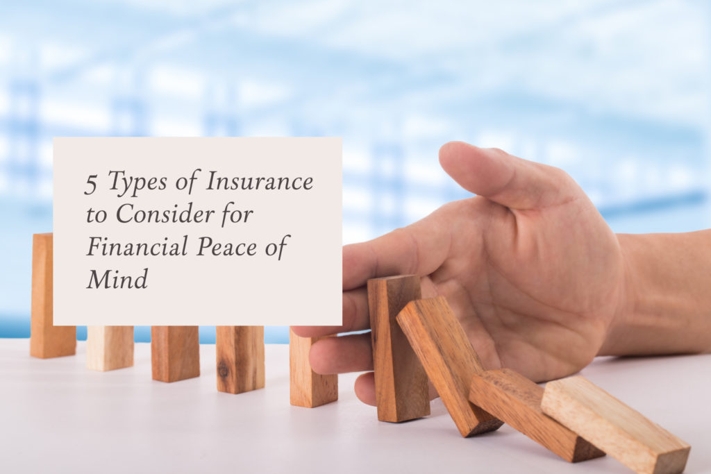 Five Types of Insurance to Consider for Financial Peace of Mind
