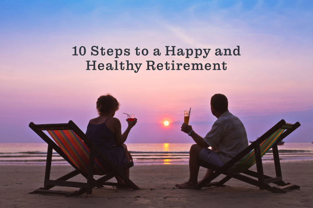 10 Steps to a Happy and Healthy Retirement