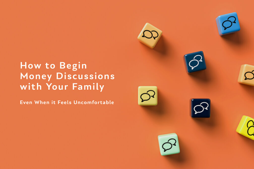 How to Begin Money Discussions with Your Family – Even When it Feels Uncomfortable