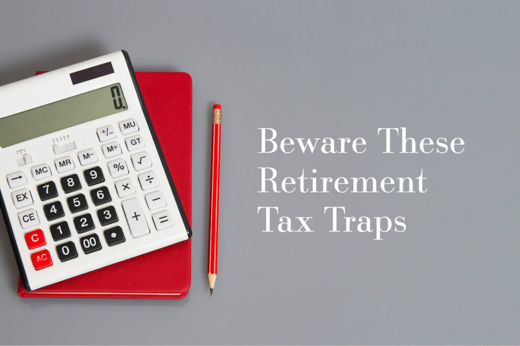 Beware These Retirement Tax Traps