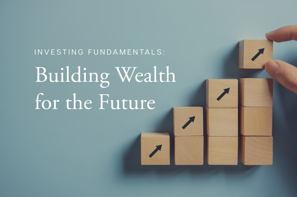 Investing Fundamentals: Building Wealth for the Future