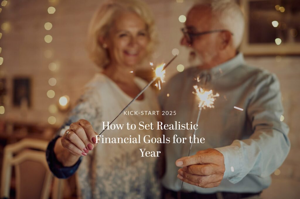 Kick-Start 2025: How to Set Realistic Financial Goals for the Year