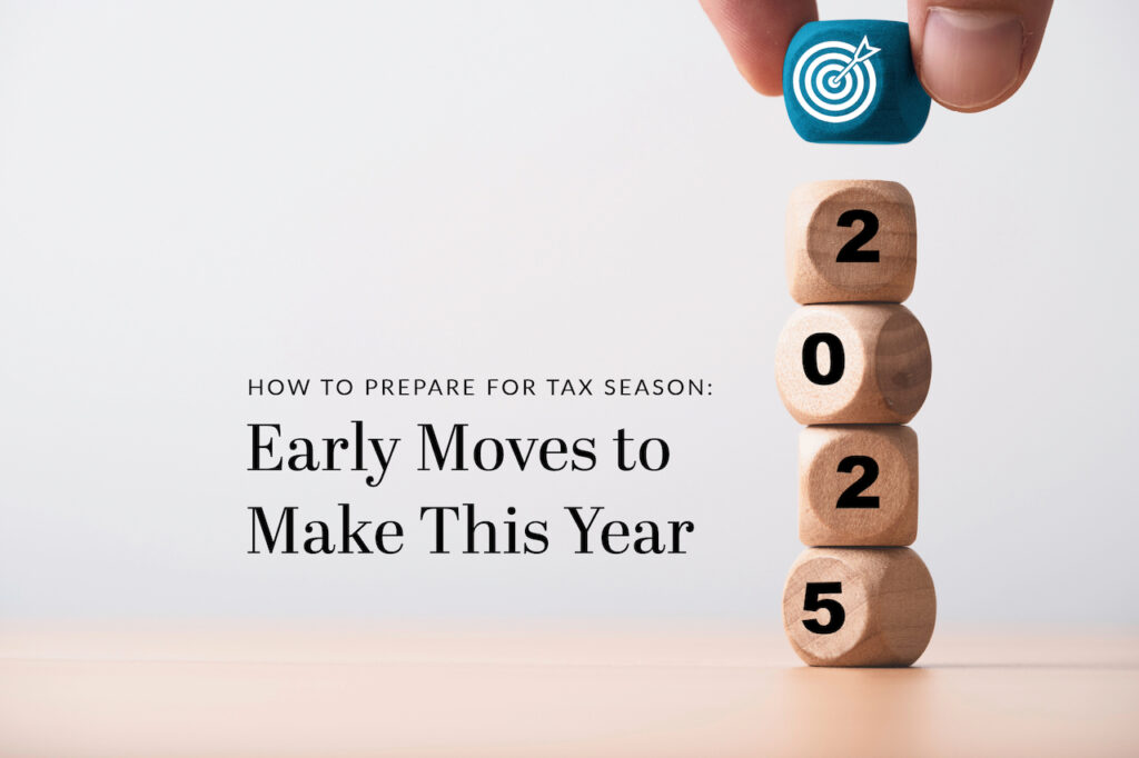 How to Prepare for Tax Season: Early Moves to Make This Year