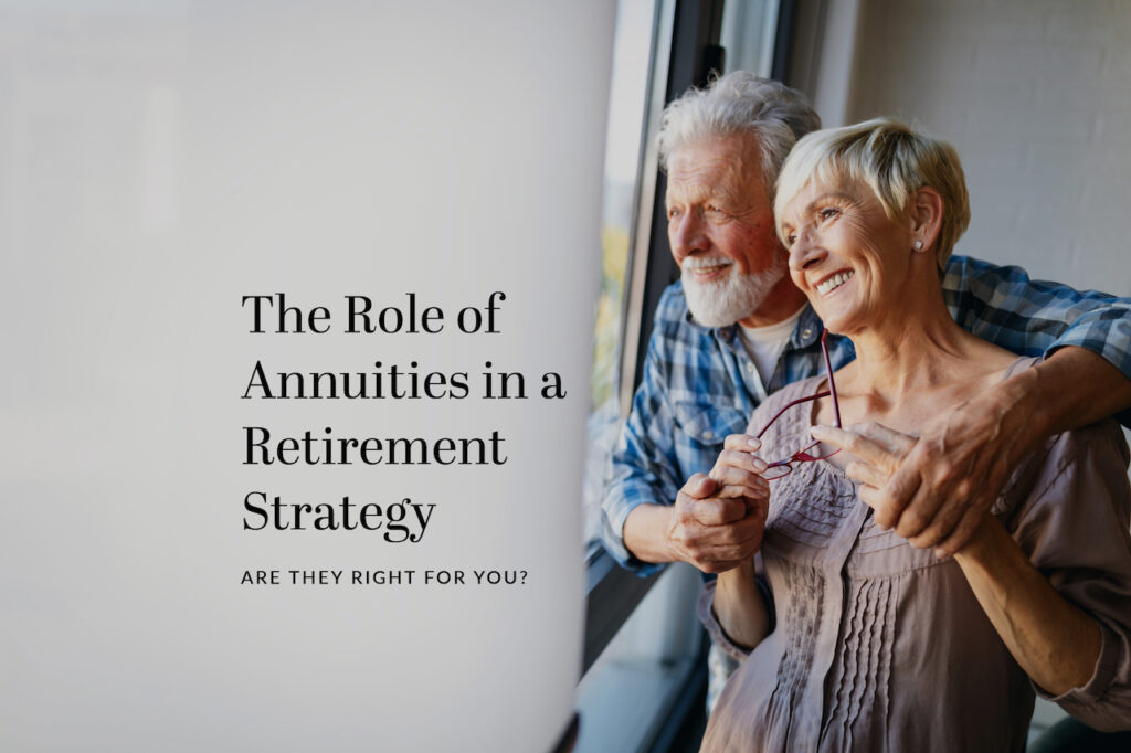 The Role of Annuities in a Retirement Strategy: Are They Right for You?