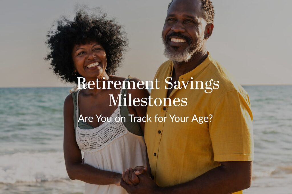 Retirement Savings Milestones: Are You on Track for Your Age?