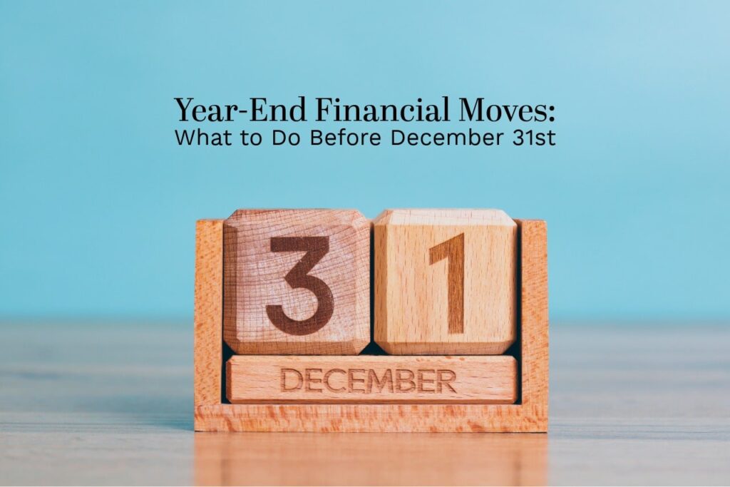 Year-End Financial Moves: What to Do Before December 31st