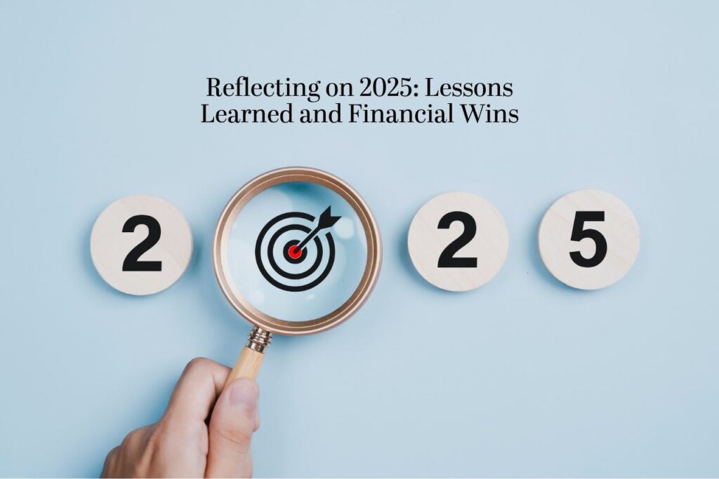 Reflecting on 2025: Lessons Learned and Financial Wins Reflecting on 2025: Lessons Learned and Financial Wins