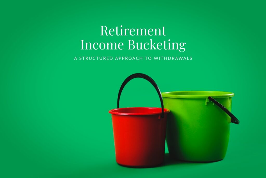 Retirement Income Bucketing: A Structured Approach to Withdrawals