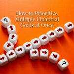 How to Prioritize Multiple Financial Goals at Once