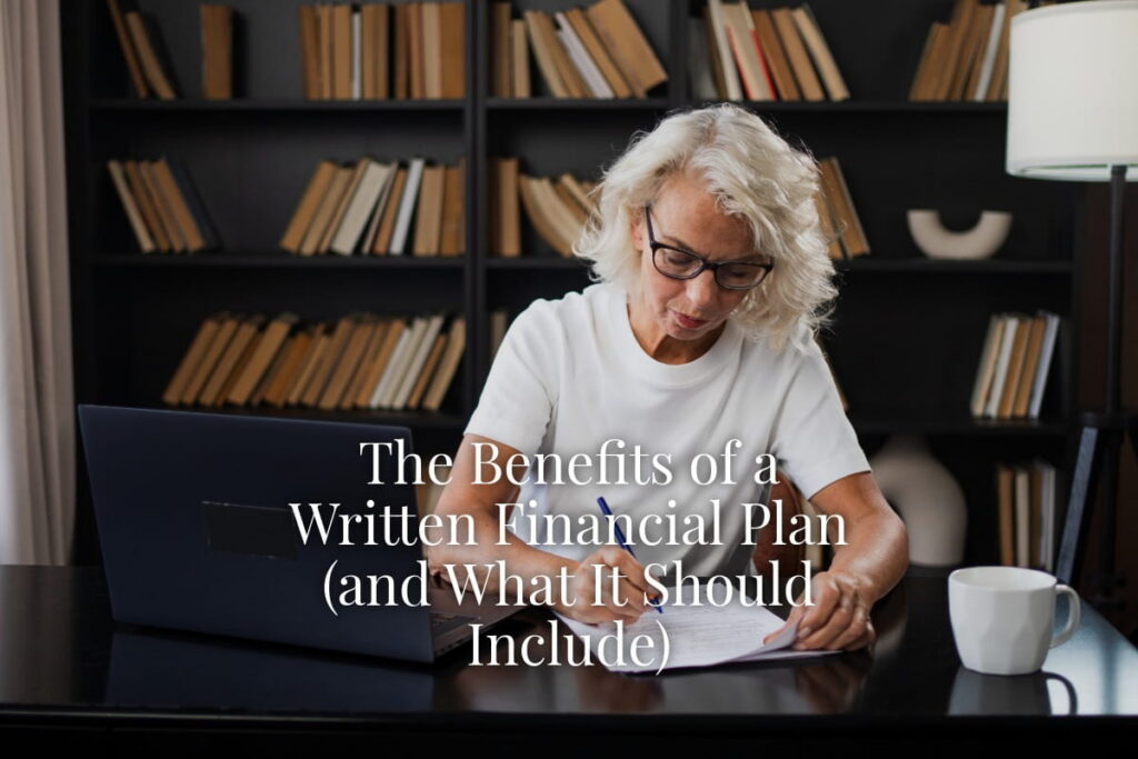 The Benefits of a Written Financial Plan (and What It Should Include)