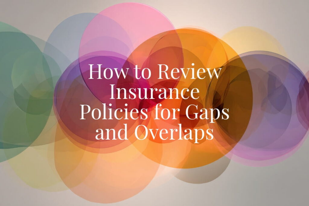 How to Review Insurance Policies for Gaps and Overlaps