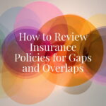 How to Review Insurance Policies for Gaps and Overlaps