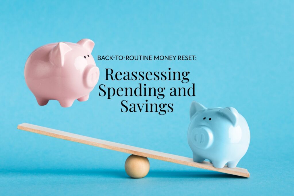 Back-to-Routine Money Reset: Reassessing Spending and Savings