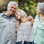 Financial Planning for Aging Parents: Roles, Costs, and Conversations