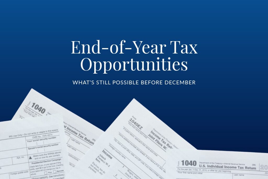 End-of-Year Tax Opportunities: What’s Still Possible Before December