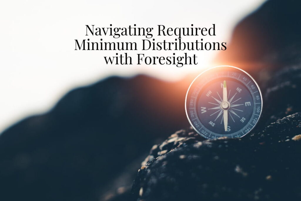 Navigating Required Minimum Distributions with Foresight